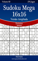 Sudoku Mega 16x16 Versão Ampliada - Extremo - Volume 60 - 276 Jogos: (60 Sudoku)