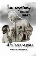 mystery behind the power of St Dicky Angelino