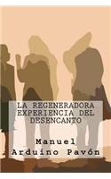 La Regeneradora Experiencia del Desencanto