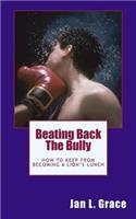 Beating Back The Bully: How to keep from becoming a lion's lunch.(English)