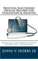 Hospital Electronic Health Record Use Evaluation & Analysis