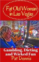 Fat Old Woman in Las Vegas