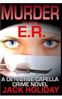 Murder in the E.R.: A Detective Capella Crime Novel