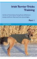 Irish Terrier Tricks Training Irish Terrier Tricks & Games Training Tracker & Workbook. Includes: Irish Terrier Multi-Level Tricks, Games & Agility. Part 1