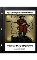 Trails of the pathfinders .By George Bird Grinnell (ILLUSTRATED)