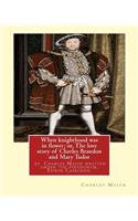 When knighthood was in flower; or, The love story of Charles Brandon and