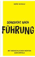 Sehnsucht nach Führung: Mit menschlichen Werten zum Erfolg