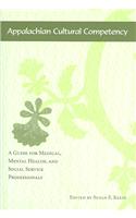 Appalachian Cultural Competency: A Guide For Medical, Mental Health, And Social Service Professionals