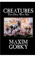 Creatures That Once Were Men by Maxim Gorky, Fiction, Christian