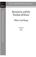 Byzantium and the Decline of Rome