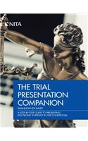 Trial Presentation Companion: A Step-By-Step Guide to Presenting Electronic Evidence in the Courtroom(NITA)