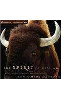 The Spirit of Healing: Stories, Wisdom, and Practices from Native America