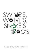 Swine's, Wolve's, Snake's and Dog's