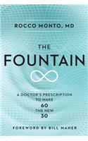 The Fountain: A Doctor's Prescription to Make 60 the New 30