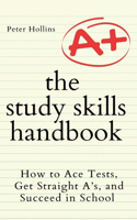 Study Skills Handbook: How to Ace Tests, Get Straight A's, and Succeed in School