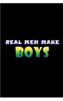 Real men make Boys