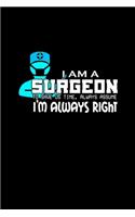 I am a surgeon. To save us tim, always assume I'm always right: 110 Game Sheets - 660 Tic-Tac-Toe Blank Games - Soft Cover Book for Kids for Traveling & Summer Vacations - Mini Game - Clever Kids - 110 Lined page
