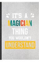 It's a Magician Thing You Wouldn't Understand