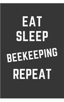 Eat Sleep Beekeeping Repeat Notebook: Gift For Beekeeping Lover, Lined Journal, 120 Pages, 6 x 9, Matte Finish