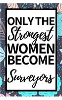 Only The Strongest Women Become Surveyors