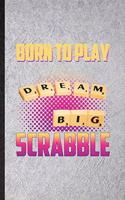 Born to Play Dream Big Scrabble