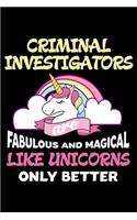 Criminal Investigators Are Fabulous And Magical Like Unicorns Only Better: Productivity Planner, Unicorn Notebook, Schedule Book For Appointments, Daily Journal For Work, To Do List Notepad for Women