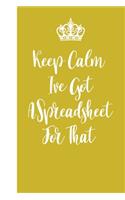 Keep Calm I've Got A Spreadsheet For That: Blank Lined Notebook: Blank Lined Journal Notebook / Journal Gift, 120 Pages, 6x9, Soft Cover, Matte Finish