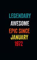 Legendary Awesome Epic Since January 1972 Notebook Birthday Gift: 6 X 9 Lined Notebook /Journal Birthday - A Special Birthday Gift Themed Journal for Men