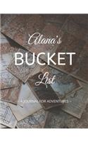 Alana's Bucket List: A Creative, Personalized Bucket List Gift For Alana To Journal Adventures. 8.5 X 11 Inches - 120 Pages (54 'What I Want To Do' Pages and 66 'Places 