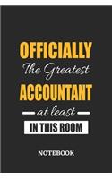 Officially the Greatest Accountant at least in this room Notebook: 6x9 inches - 110 blank numbered pages - Perfect Office Job Utility - Gift, Present Idea