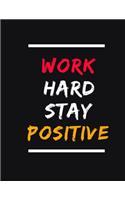 Work Hard Stay Positive