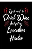 I Just Want To Drink Wine And Pet My Lancashire Heeler: 6x9 inch, Wine Review Journal, 110 Pages