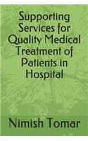 Supporting Services for Quality Medical Treatment of Patients in Hospital