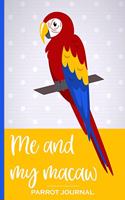 Me and My Macaw Parrot Journal