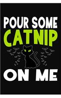 Pour Some Catnip On Me