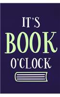 It's Book O'Clock: Blank Lined Notebook: Book Lovers Gift Journal For Readers 6x9 110 Blank Pages Plain White Paper Soft Cover Book