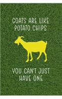 Goats Are Like Potato Chips You Can't Just Have One