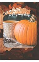 Life is Better with Pumpkins