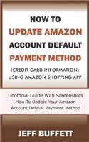 How To Update Amazon Account Default Payment Method (Credit Card Information) Using Amazon Shopping App