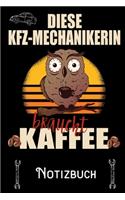 Diese KFZ-Mechanikerin braucht Kaffee - Notizbuch: DIN A5 Notizbuch / Notizheft /Journal mit Punkteraster und 120 Seiten. Perfektes Geburtstag Geschenk von Kollegen für Kollege für den passenden Beru