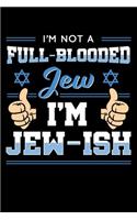 I'm Not a Full-Blooded Jew I'm Jew-ish