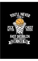 You'll never find a girl like me: 6x9 Basketball - dotgrid - dot grid paper - notebook - notes