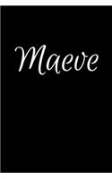Maeve: Notebook Journal for Women or Girl with the name Maeve - Beautiful Elegant Bold & Personalized Gift - Perfect for Leaving Coworker Boss Teacher Daug