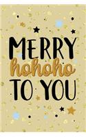 Merry Hohoho To You: Notebook Journal Composition Blank Lined Diary Notepad 120 Pages Paperback Golden Wall Holidays