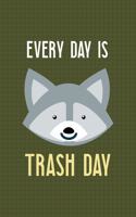 Every Day Is Trash Day