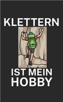 Klettern ist mein Hobby: Klettern Notizbuch für Kletterer und Boulderer mit Spruch. 120 Seiten Liniert. Perfektes Geschenk.