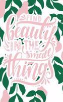 Find Beauty in the Small Things: 2020 Dated Goal Planner Focus Weekly Monthly