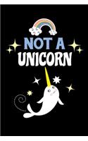Not A Unicorn: Notebook For Narwhal Lovers Whale Fans