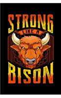 Strong Like A Bison: Fierce Strong Like A Bison Wild Animal Strength Blank Composition Notebook for Journaling & Writing (120 Lined Pages, 6" x 9")