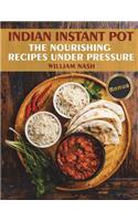 Indian Instant Pot. Nourishing recipes under the pressure.